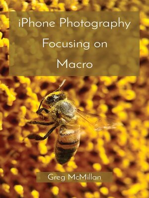 cover image of iPhone Photography Focusing on Macro